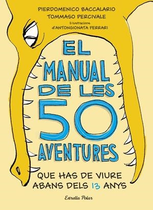 Manual de les 50 aventures que has de viure abans dels 13 anys | 9788491374671 | Pierdomenico Baccalario i Tommaso Percivale