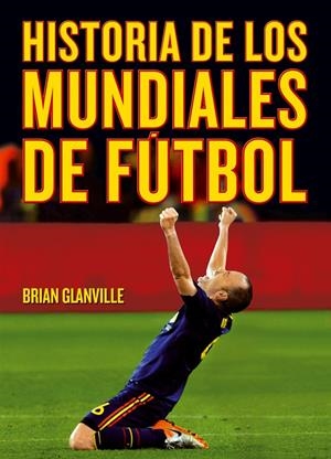 Historia de los mundiales de fútbol | 9788415405764 | Brian Glanville