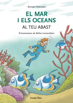 Mar i els oceans al teu abast, El | 9788492790814 | Georges Feterman - Gilles Lerouvillois