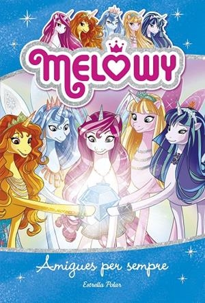 Melowy. Amigues per sempre | 9788491376644 | Star, Danielle