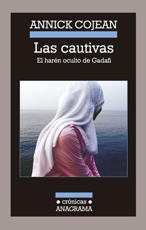 Las cautivas. El harén oculto de Gadafi | 9788433926043 | Annick Cojean
