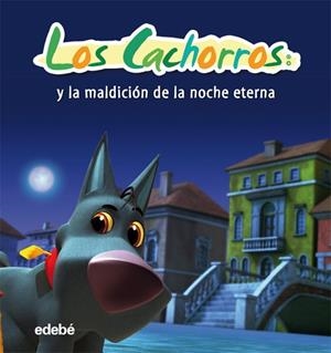 Los cachorros y la maldición de la noche eterna | 9788468302928 | Sergio Manfio y Francesco Manfio Nacionalidad: Italianos