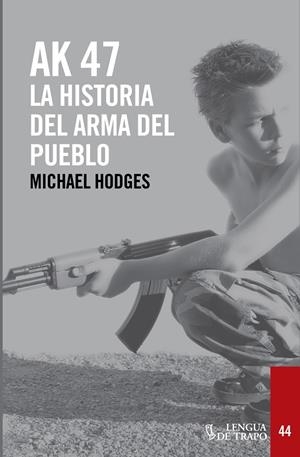 AK 47. La historia del arma del pueblo | 9788483812136 | Michael Hodges