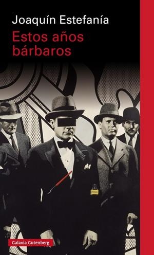 Estos años bárbaros | 9788416252466 | Joaquín Estefanía