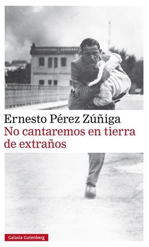 No cantaremos en tierra de extraños | 9788416734085 | Ernesto Pérez Zúñiga