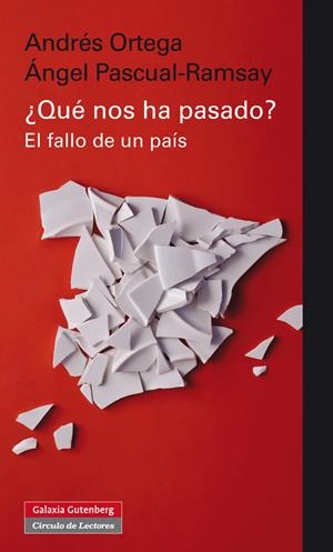 ¿Qué nos ha pasado? El fallo de un país | 9788481099881 | Andrés Ortega - Ángel Pascual-Ramsay