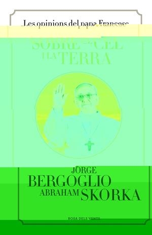 Sobre el cel i la terra | 9788401389115 | Jorge Bergoglio - Abraham Skorka