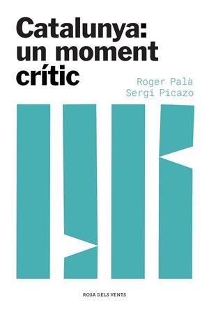 Catalunya: un moment crític | 9788417909871 | Palà, Roger/Picazo, Sergi