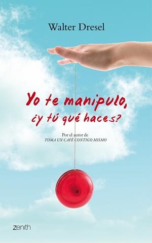 Yo te manipulo, ¿y tú que haces? | 9788408079798 | Walter Dresel