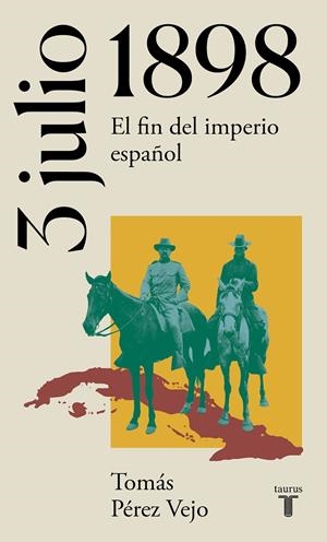 3 de julio de 1898 : El fin del imperio español | 9788430622658 | Pérez Vejo, Tomás