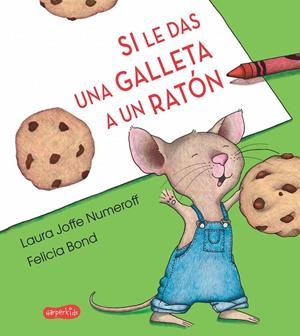 Si le das una galleta a un ratón | 9788417222000 | Laura Joffe Numeroff y Felicia Bond