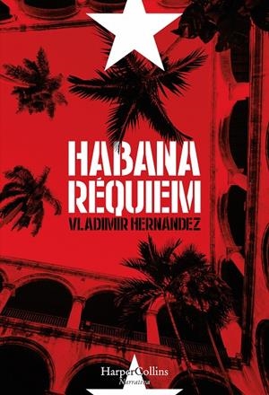 Habana Réquiem | 9788491390367 | Vladimir Hernández