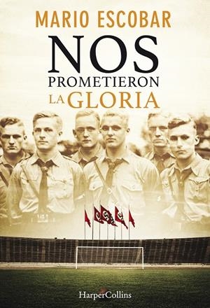 Nos prometieron la gloria | 9788491392385 | Mario Escobar