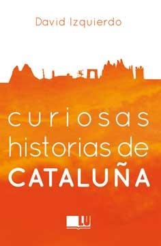Curiosas Historias de Cataluña | 9788416279395 | David Izquierdo