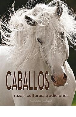 Caballos : razas, culturas, tradiciones | 9788418350160 | Cottica, Susana ; Paparelli, Luca