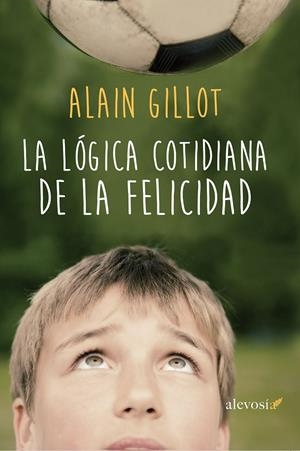 La lógica cotidiana de la felicidad | 9788416413164 | Alain Gillot