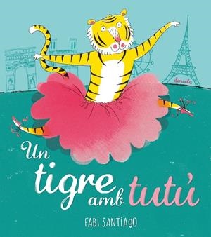 Tigre amb tutú, Un | 9788416964536 | Fabi Santiago