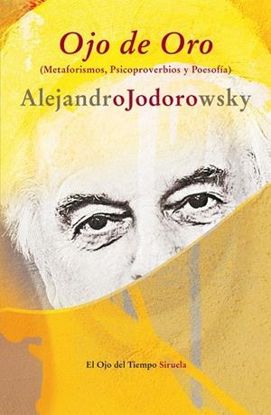 Ojo de Oro (Metaforismos, Psicoproverbios y Poesof | 9788498419009 | Alejandro Jodorowsky