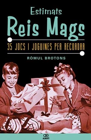 Estimats Reis Mags. 35 jocs i joguines per recorda | 9788472460898 | Ròmul Brotons