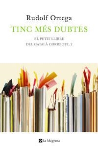 Tinc més dubtes. El petit llibre del català correc | 9788474103847 | Rudolf Ortega