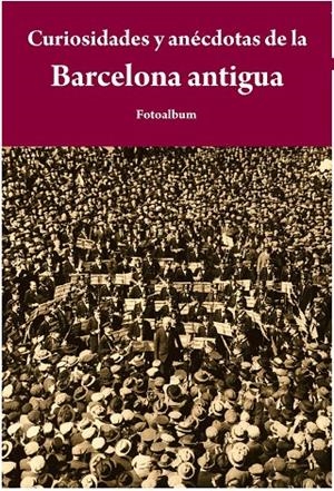 Curiosidades y anécdotas Barcelona antigua | 9788415618065 | Josep Pi