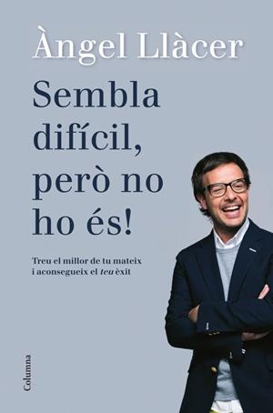 Sembla difícil, però no ho és | 9788466416108 | Angel Llàcer