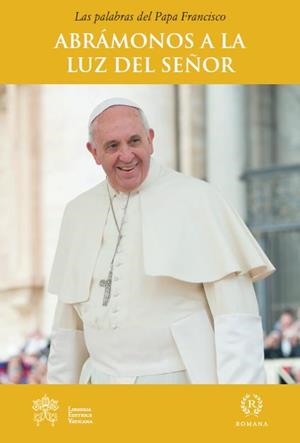 Abrámonos a la luz del Señor | 9788415980209 | Papa Francisco