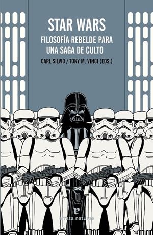 Star Wars, Filosofía rebelde para una saga de culto | 9788416544035 | aa vv / Editores: Carl Silvio / Tony M. Vinci