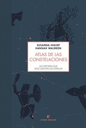 Atlas de las constelaciones | 9788416544493 | Susanna Hislop y Hannah Waldron