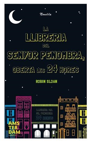 La llibreria del senyor penombra oberta les 24 hores | 9788492941933 | Robin Sloan