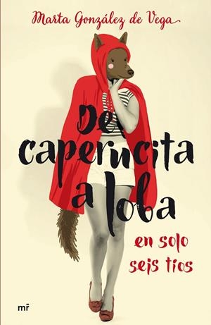 De Caperucita a loba en solo seis tíos | 9788427041677 | Marta González de Vega