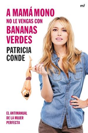 A mamá mono no le vengas con bananas verdes | 9788427041448 | Patricia Conde