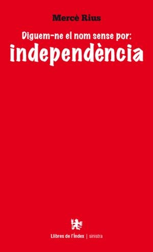 Diguem-ne el nom sense por: independència | 9788494133862 | Mercè Rius
