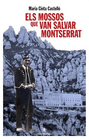 Els Mossos que van salvar Montserrat | 9788494491153 | Maria Cinta Castelló