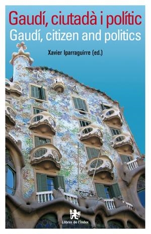 Gaudí, ciutadà i polític / citizen and politician | 9788496563216 | Xavier Iparraguirre