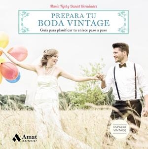 Prepara tu boda vintage | 9788497358705 | María Tejel y Daniel Hernández