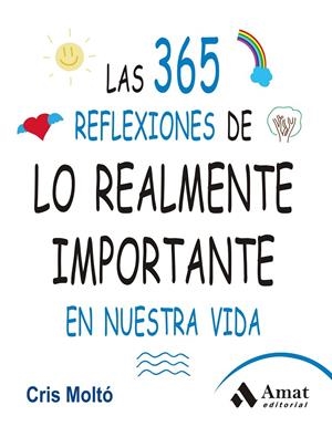 365 reflexiones de lo realmente importante en nuestra vida | 9788497357159 | Cris Moltó