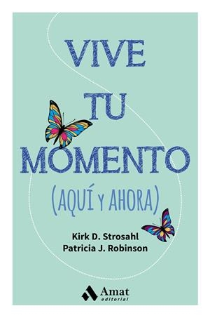 Vive tu momento | 9788497358347 | Kirk D. Strosahl - Patricia J. Robinson