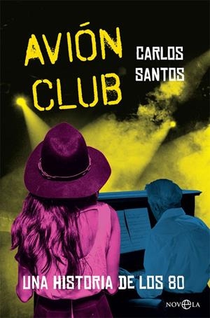 Avión club. Una historia de los 80 | 9788491640868 | Carlos Santos