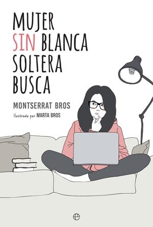 Mujer sin blanca soltera busca | 9788490608562 | Montserrat Bros