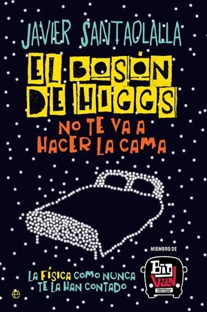 El bosón de Higgs. No te va a hacer la cama | 9788490607725 | Javier Santaolalia