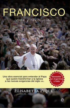 Francisco. Vida y revolución | 9788499708614 | Elisabetta Piqué