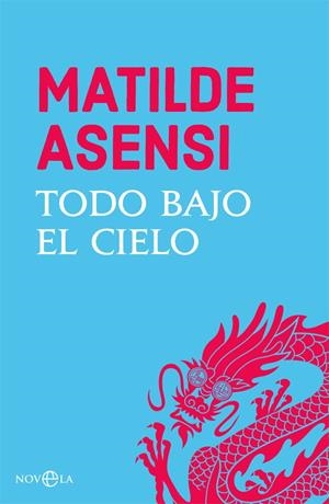 Todo bajo el cielo | 9788491645269 | Asensi, Matilde
