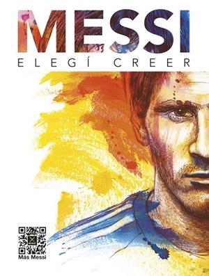 Messi. elegía creer | 9788448019341 | Fundación Leo Messi