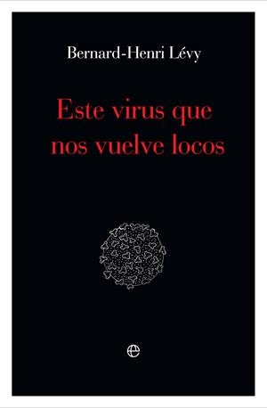 Este virus que nos vuelve locos | 9788491648871 | Lévy, Bernard-Henri