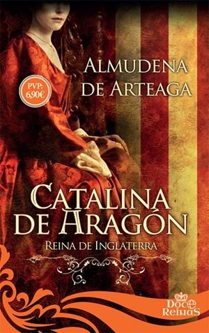 Catalina de Aragón. Reina de Inglaterra | 9788491641575 | Arteaga de Alcazan, Almudena de