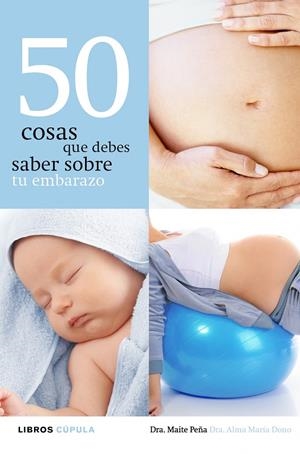 50 cosas que debes saber sobre tu embarazo | 9788448069988 | Dra. Maite Peña - Dra. Alma Dono
