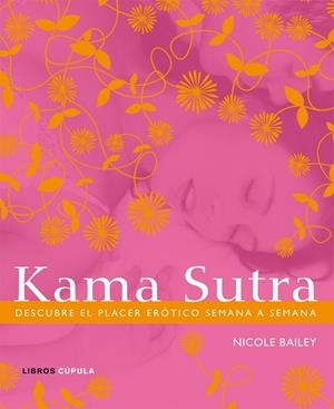 Kama Sutra. Descubre el placer erótico semana a se | 9788448048297 | Nicole Bailey