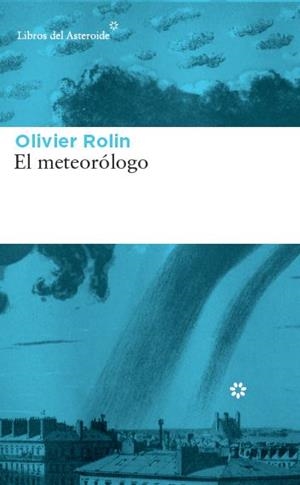 Meteorólogo, El | 9788417007034 | Olivier Rolin