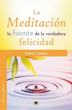La meditación la fuente de la verdadera felicidad | 9788494052293 | Rafael Canneti